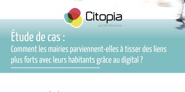 Comment les mairies parviennent-elles à tisser des liens plus forts avec leurs habitants grâce au digital ?