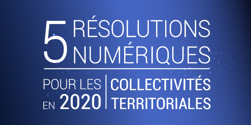 5 résolutions numériques pour les collectivités territoriales en 2020 [infographie]